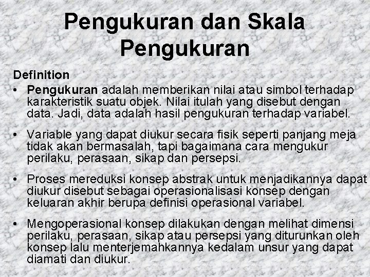 Pengukuran dan Skala Pengukuran Definition • Pengukuran adalah memberikan nilai atau simbol terhadap karakteristik