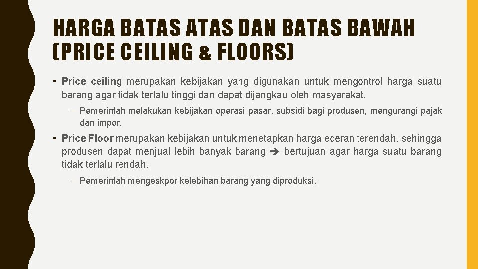HARGA BATAS DAN BATAS BAWAH (PRICE CEILING & FLOORS) • Price ceiling merupakan kebijakan