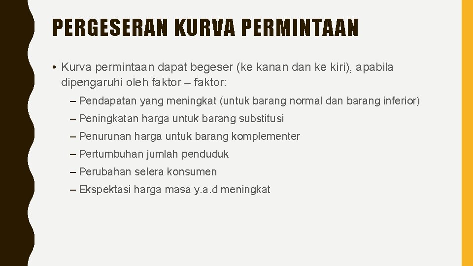 PERGESERAN KURVA PERMINTAAN • Kurva permintaan dapat begeser (ke kanan dan ke kiri), apabila