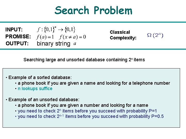 Search Problem INPUT: PROMISE: OUTPUT: binary string Classical Complexity: Searching large and unsorted database