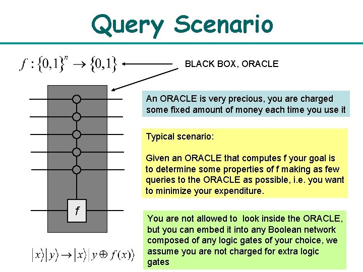 Query Scenario BLACK BOX, ORACLE An ORACLE is very precious, you are charged some