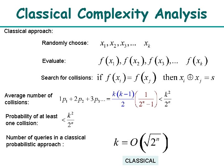 Classical Complexity Analysis Classical approach: Randomly choose: Evaluate: Search for collisions: Average number of