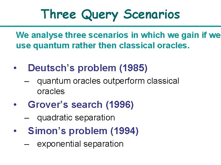 Three Query Scenarios We analyse three scenarios in which we gain if we use