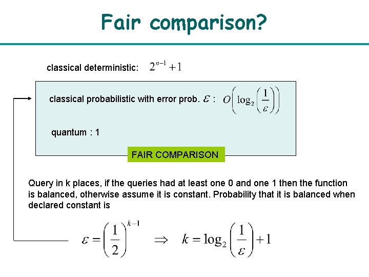 Fair comparison? classical deterministic: classical probabilistic with error prob. : quantum : 1 FAIR