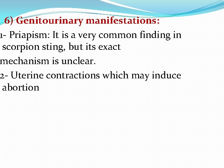 6) Genitourinary manifestations: 1 - Priapism: It is a very common finding in scorpion