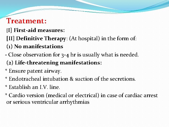 Treatment: [I] First-aid measures: [II] Definitive Therapy: (At hospital) in the form of: (1)
