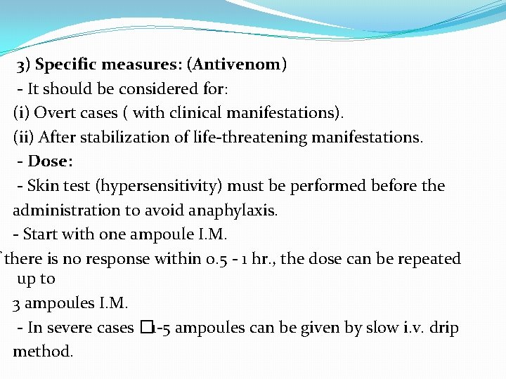 3) Specific measures: (Antivenom) - It should be considered for: (i) Overt cases (