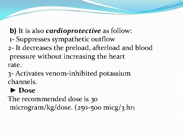 b) It is also cardioprotective as follow: 1 - Suppresses sympathetic outflow 2 -