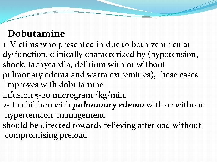 Dobutamine 1 - Victims who presented in due to both ventricular dysfunction, clinically characterized