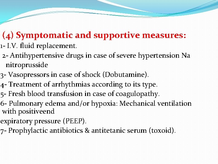 (4) Symptomatic and supportive measures: 1 - I. V. fluid replacement. 2 - Antihypertensive