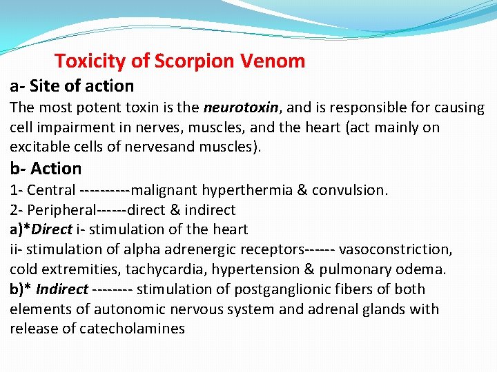 Toxicity of Scorpion Venom a- Site of action The most potent toxin is the