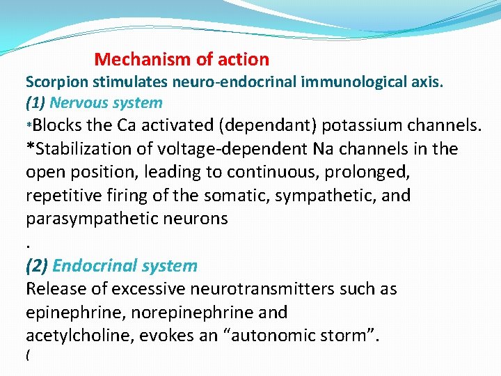 Mechanism of action Scorpion stimulates neuro-endocrinal immunological axis. (1) Nervous system *Blocks the Ca