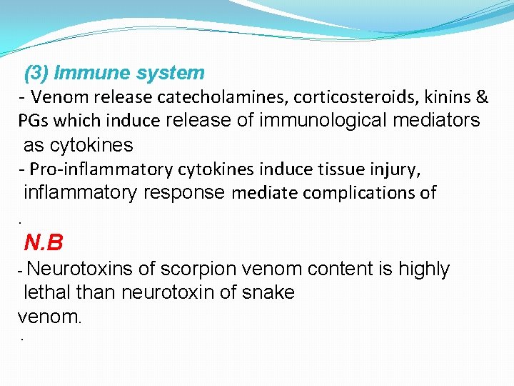 (3) Immune system - Venom release catecholamines, corticosteroids, kinins & PGs which induce release