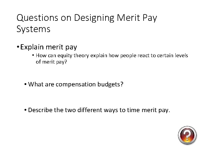 Questions on Designing Merit Pay Systems • Explain merit pay • How can equity