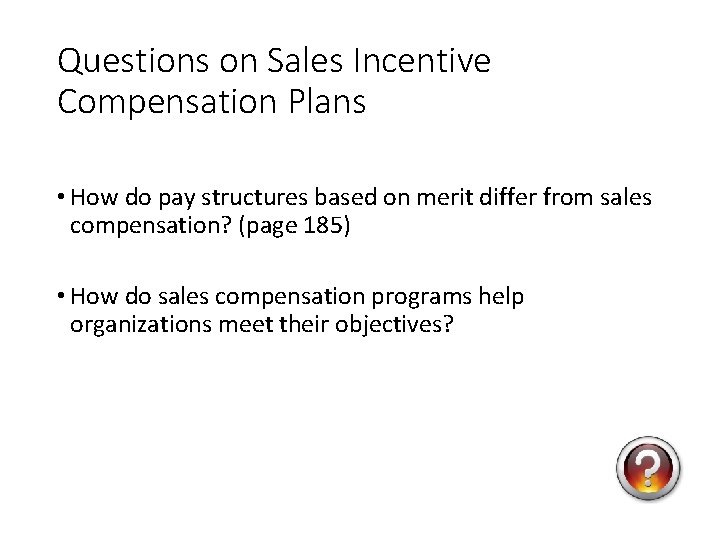 Questions on Sales Incentive Compensation Plans • How do pay structures based on merit