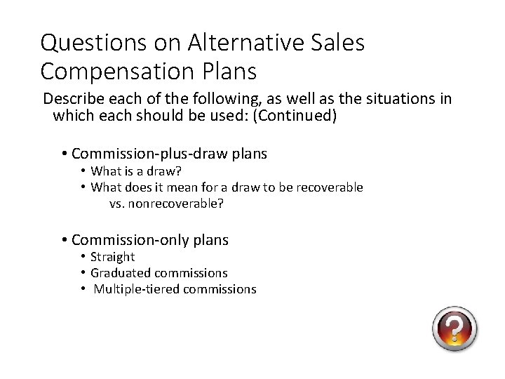 Questions on Alternative Sales Compensation Plans Describe each of the following, as well as