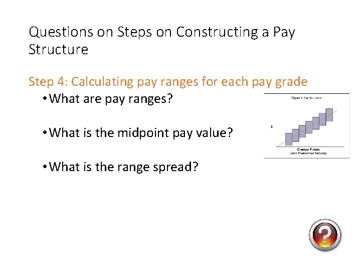 Questions on Steps on Constructing a Pay Structure Step 4: Calculating pay ranges for