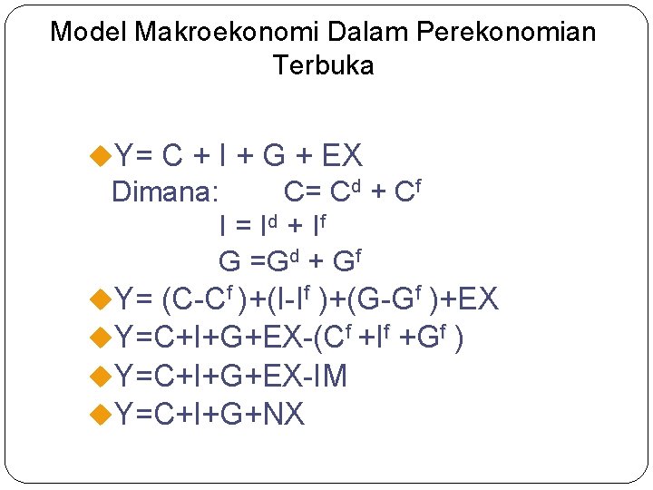 Model Makroekonomi Dalam Perekonomian Terbuka u. Y= C + I + G + EX
