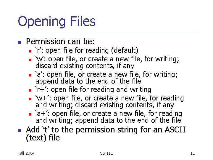 Opening Files n Permission can be: n n n n ‘r’: open file for