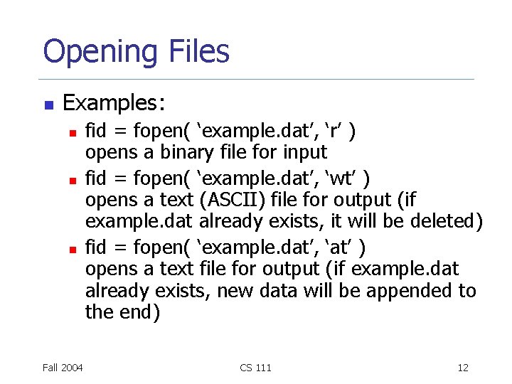 Opening Files n Examples: n n n Fall 2004 fid = fopen( ‘example. dat’,