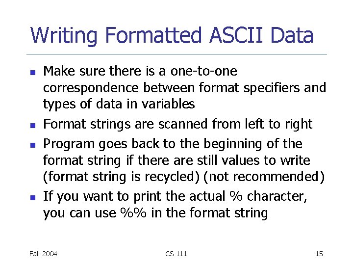 Writing Formatted ASCII Data n n Make sure there is a one-to-one correspondence between