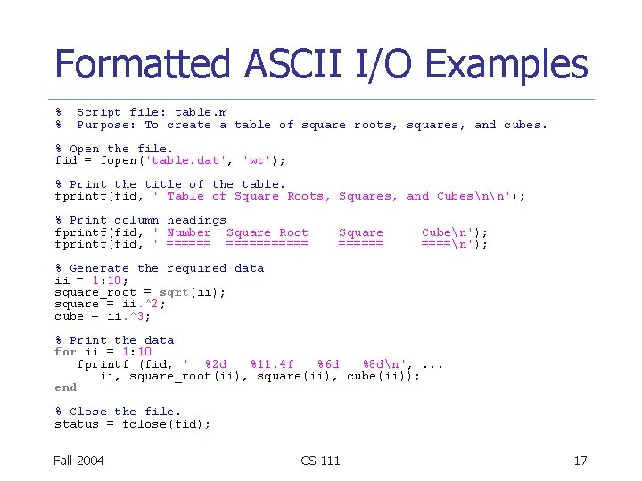 Formatted ASCII I/O Examples % % Script file: table. m Purpose: To create a