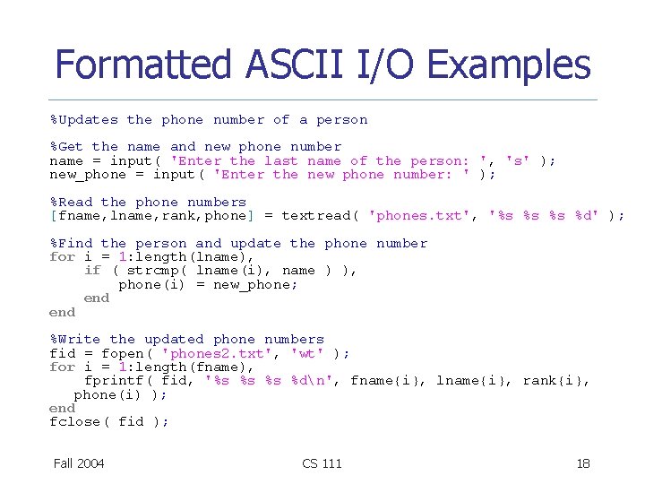 Formatted ASCII I/O Examples %Updates the phone number of a person %Get the name