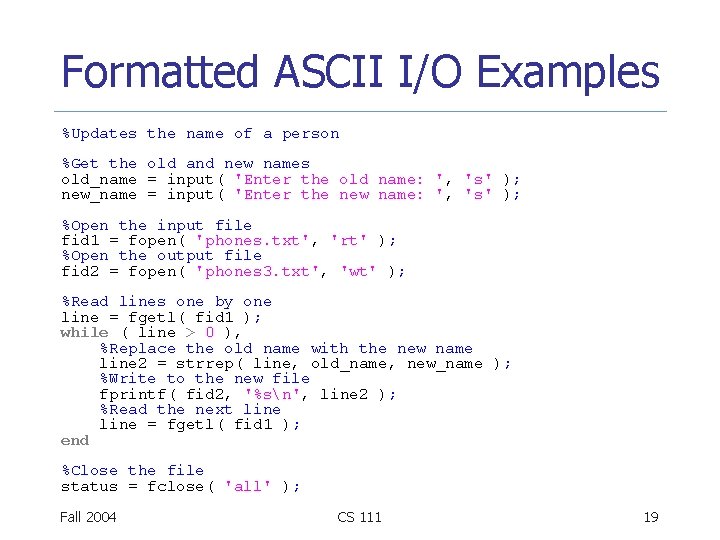 Formatted ASCII I/O Examples %Updates the name of a person %Get the old and