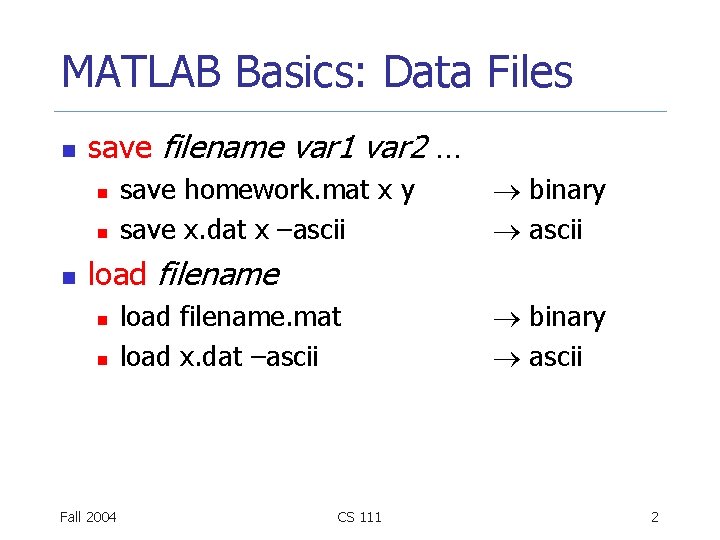 MATLAB Basics: Data Files n save filename var 1 var 2 … n n