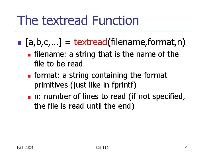 The textread Function n [a, b, c, …] = textread(filename, format, n) n n