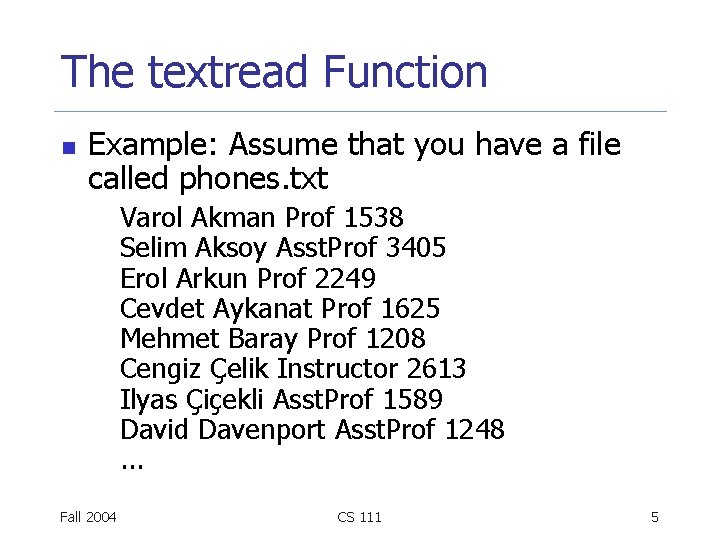 The textread Function n Example: Assume that you have a file called phones. txt
