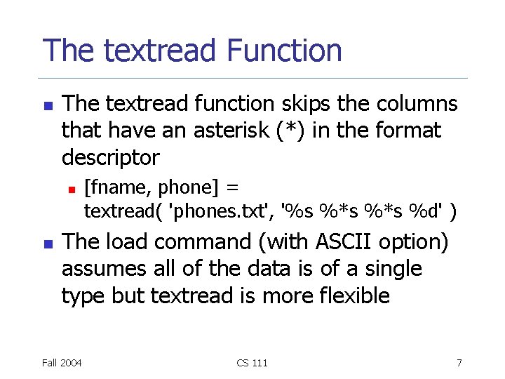 The textread Function n The textread function skips the columns that have an asterisk