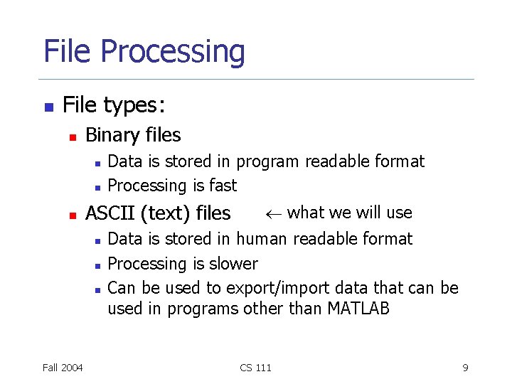 File Processing n File types: n Binary files n n n ASCII (text) files