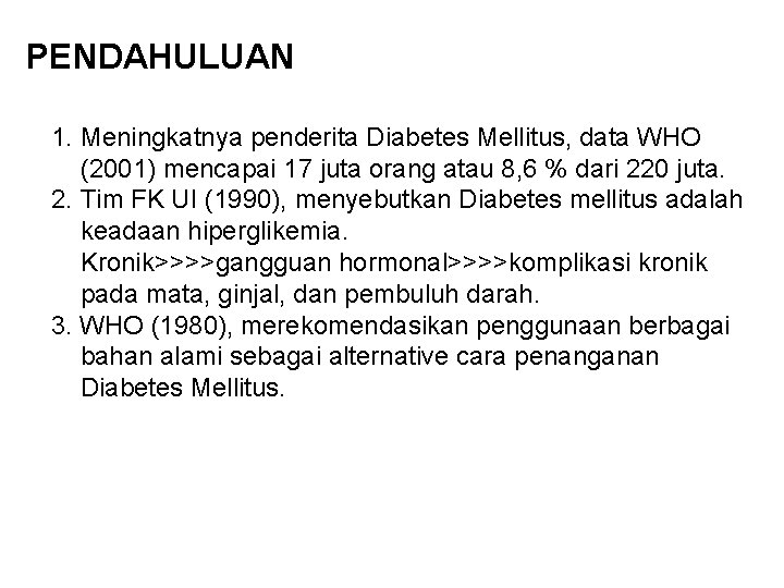 PENDAHULUAN 1. Meningkatnya penderita Diabetes Mellitus, data WHO (2001) mencapai 17 juta orang atau