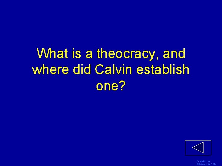 What is a theocracy, and where did Calvin establish one? Template by Bill Arcuri,
