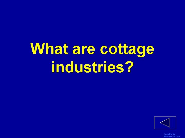 What are cottage industries? Template by Bill Arcuri, WCSD 