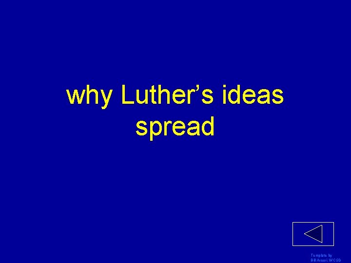 why Luther’s ideas spread Template by Bill Arcuri, WCSD 