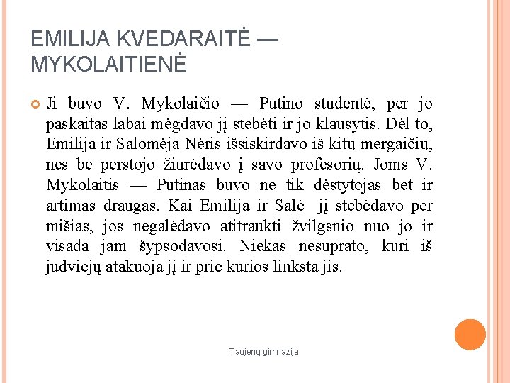 EMILIJA KVEDARAITĖ — MYKOLAITIENĖ Ji buvo V. Mykolaičio — Putino studentė, per jo paskaitas