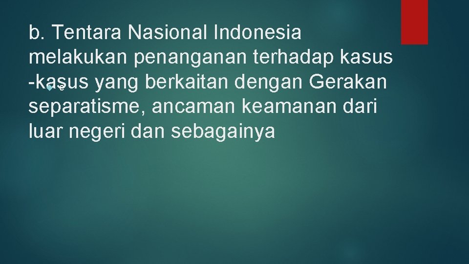 b. Tentara Nasional Indonesia melakukan penanganan terhadap kasus -kasus yang berkaitan dengan Gerakan e