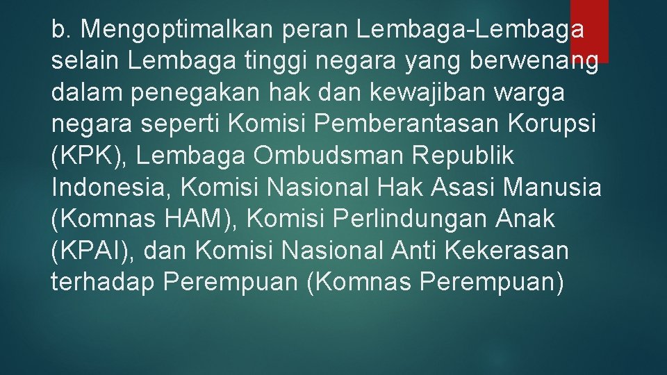 b. Mengoptimalkan peran Lembaga-Lembaga selain Lembaga tinggi negara yang berwenang dalam penegakan hak dan