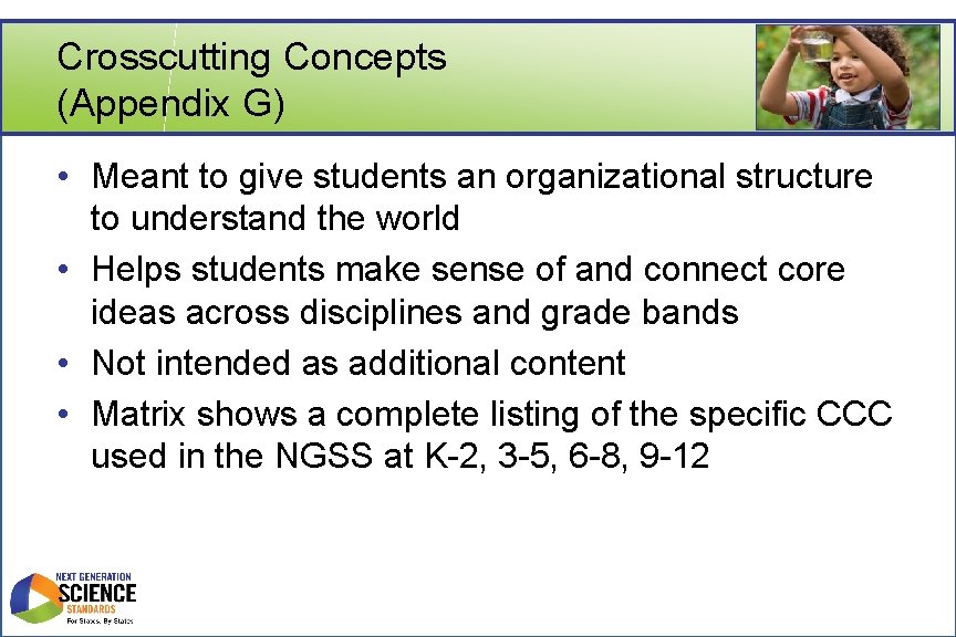 Crosscutting Concepts (Appendix G) • Meant to give students an organizational structure to understand