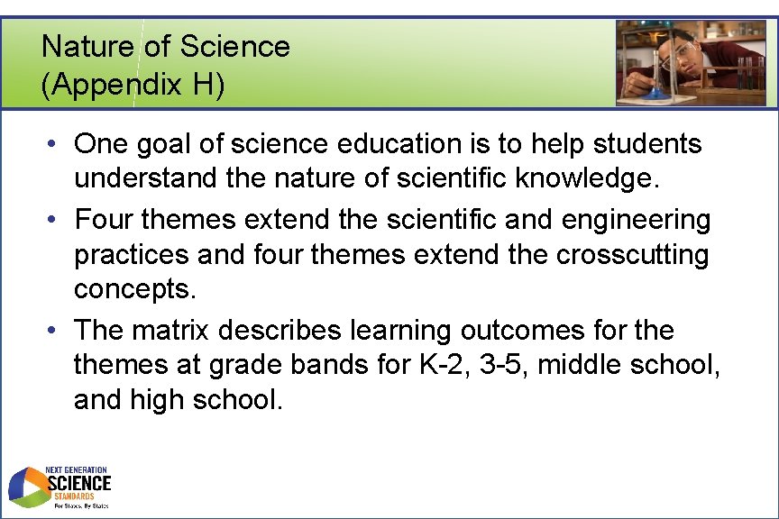 Nature of Science (Appendix H) • One goal of science education is to help