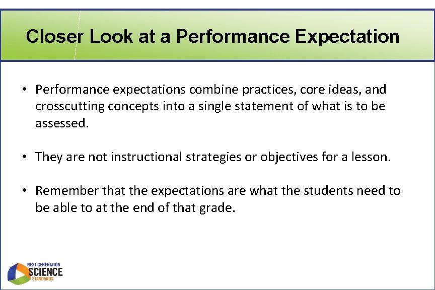 Closer Look at a Performance Expectation • Performance expectations combine practices, core ideas, and