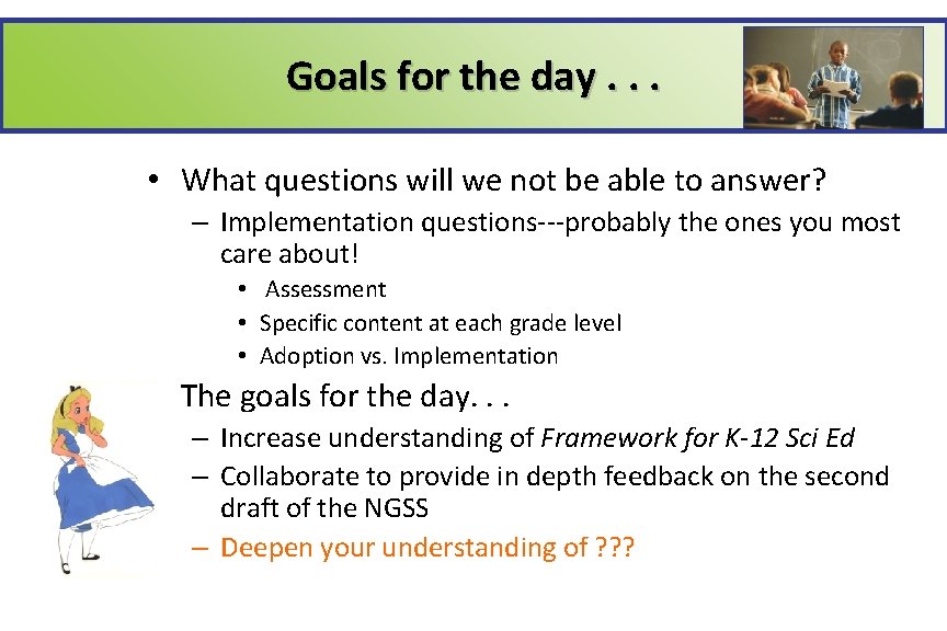 Goals for the day. . . • What questions will we not be able