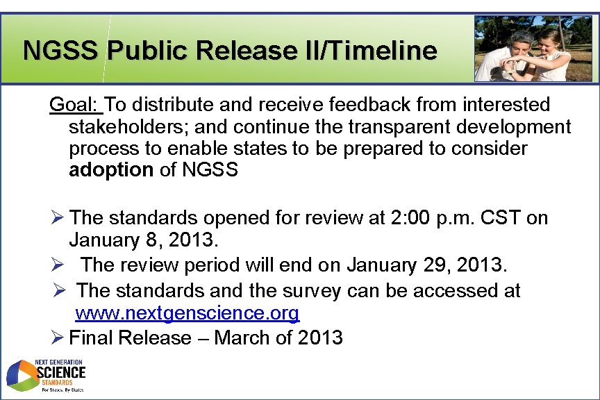 NGSS Public Release II/Timeline Goal: To distribute and receive feedback from interested stakeholders; and