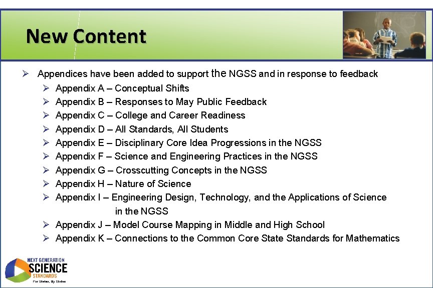 New Content Ø Appendices have been added to support the NGSS and in response