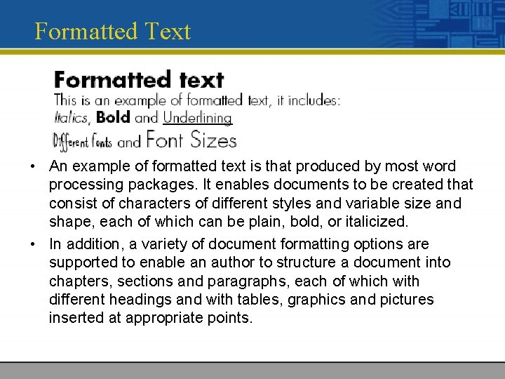 Formatted Text • An example of formatted text is that produced by most word