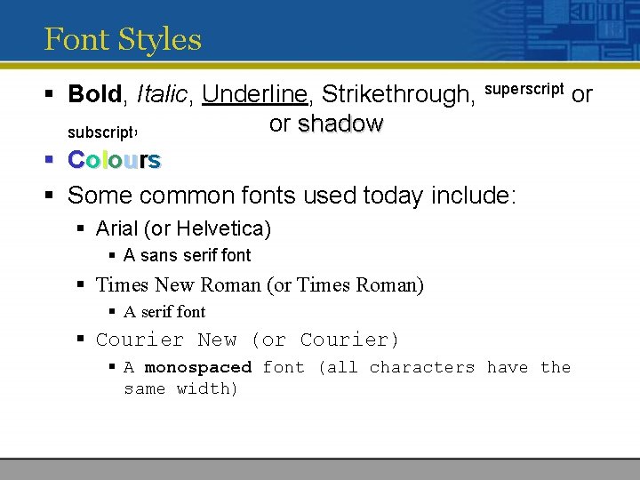 Font Styles § Bold, Italic, Underline, Strikethrough, superscript or subscript, embossed or shadow §