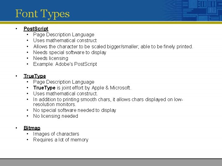 Font Types • Post. Script • Page Description Language • Uses mathematical construct •