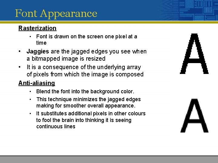 Font Appearance Rasterization • Font is drawn on the screen one pixel at a